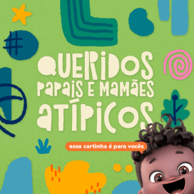 Queridos papais e mamães atípicos, essa cartinha é para vocês