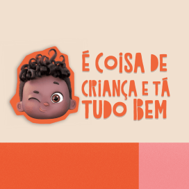 É coisa de criança e tá tudo bem!