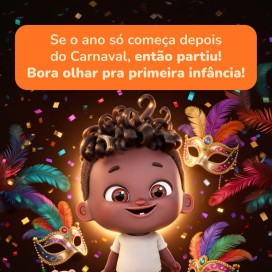 Hora de olhar para a primeira infância!