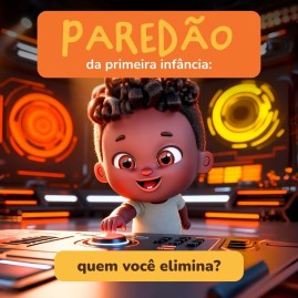 Paredão da primeira infância.