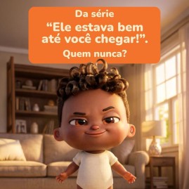 Ele estava bem até você chegar!