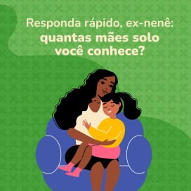 Quantas mães solos você conhece?
